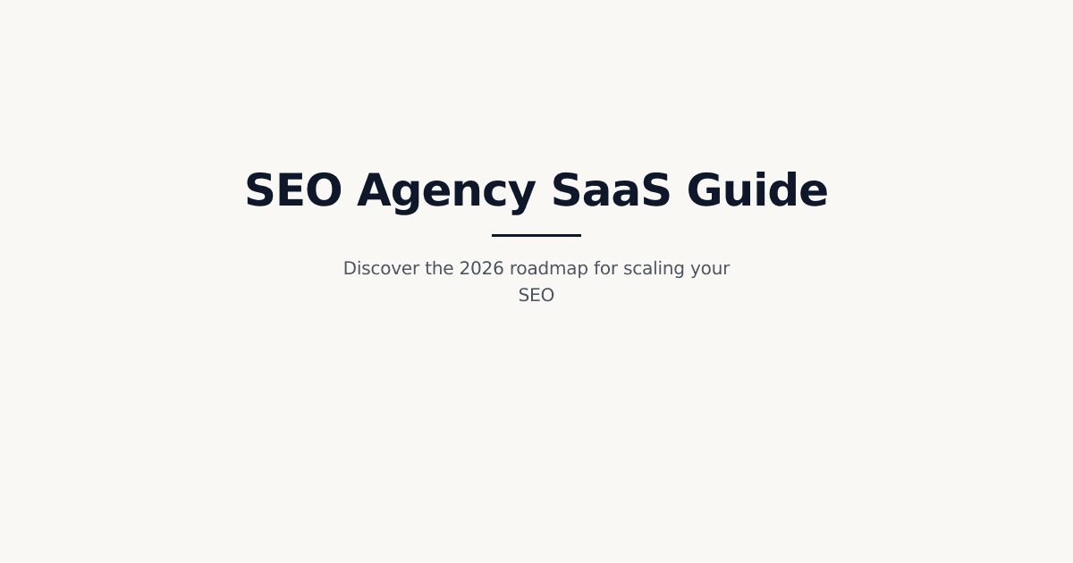 The Ultimate 2026 Guide to SEO Agency SaaS: Strategies for Corporate Growth