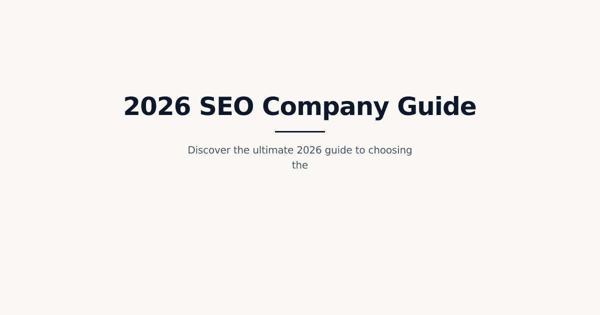 2026 Digital Marketing SEO Company Guide: Scaling Enterprise Growth with AI