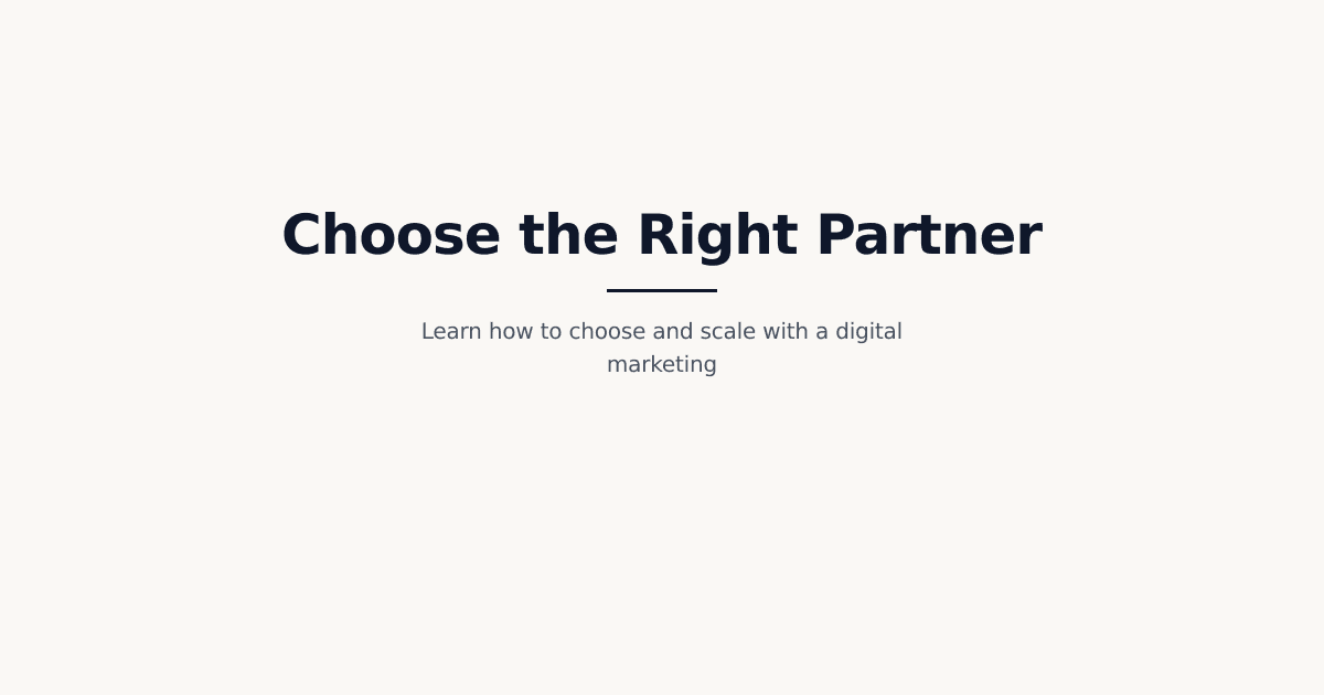 Digital Marketing Company: 2026 Guide to Choosing the Right Partner