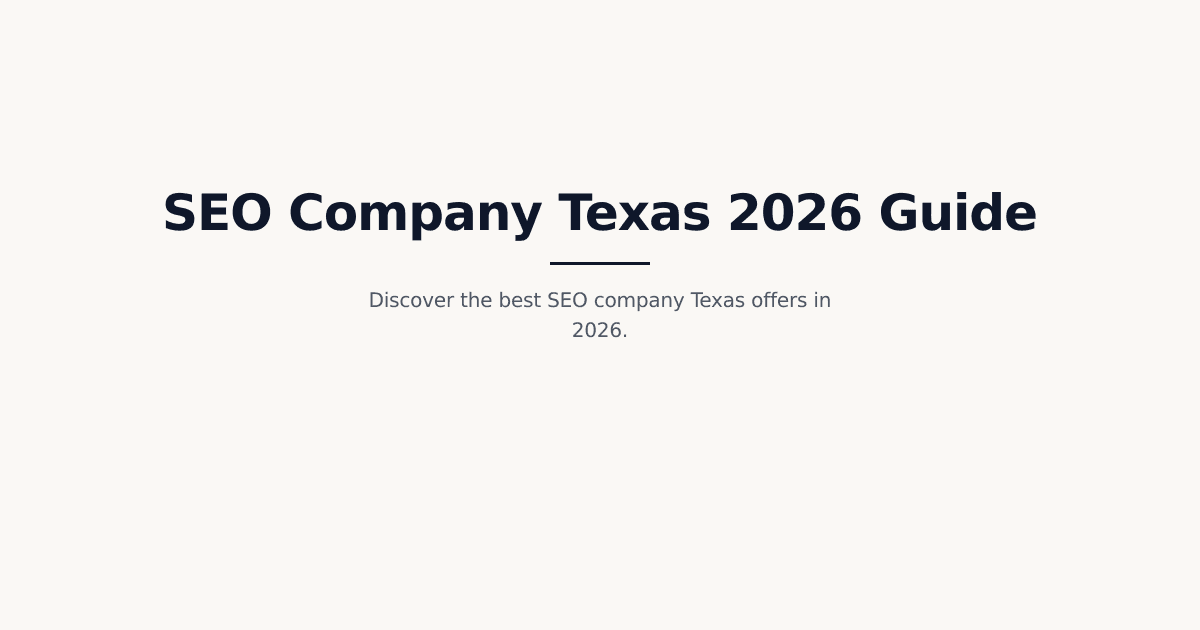 The Definitive 2026 Guide to SEO Company Texas: Strategies, Steps, and Top Providers
