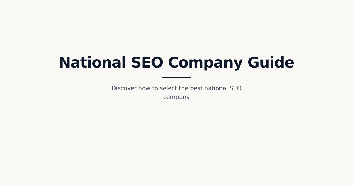 The Ultimate 2026 Guide to Choosing a National SEO Company for Enterprise Growth