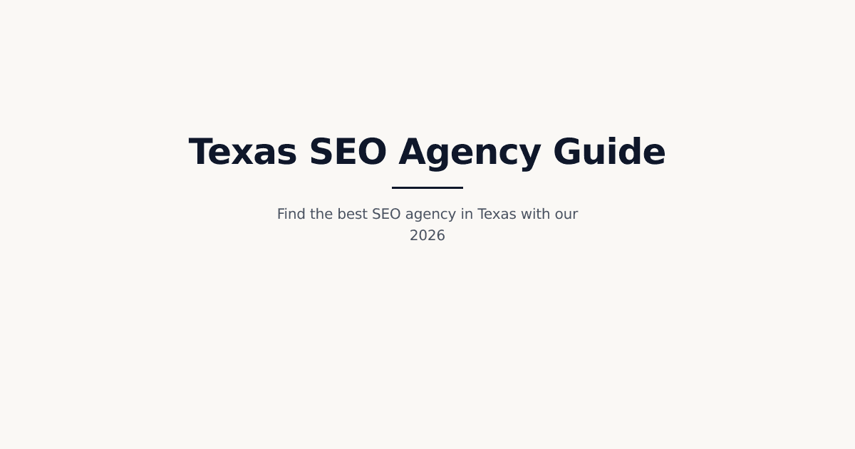 Best SEO Agency in Texas: 2026 Guide to Choosing the Right Partner